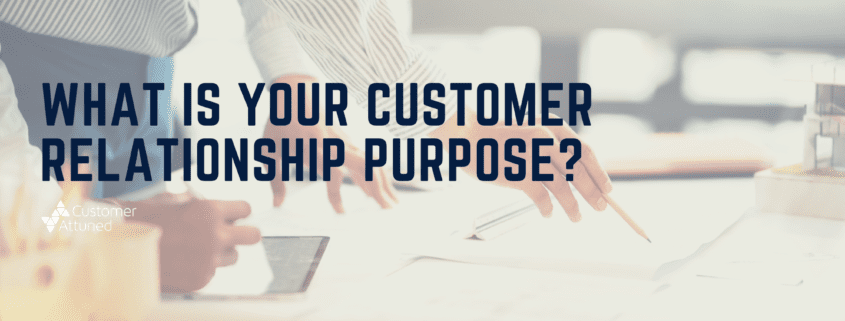 What is your customer relationship purpose?