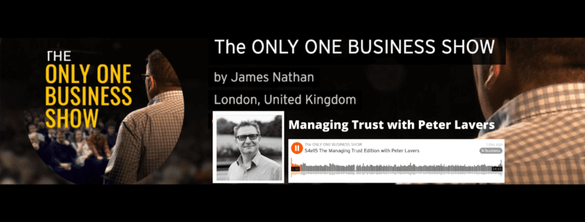 Peter Lavers talks about Managing B2B Trust on The Only One Business Show Podcast