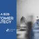 Graphic for "Build a B2B Customer Strategy" article, on Customer Attuned's blog.